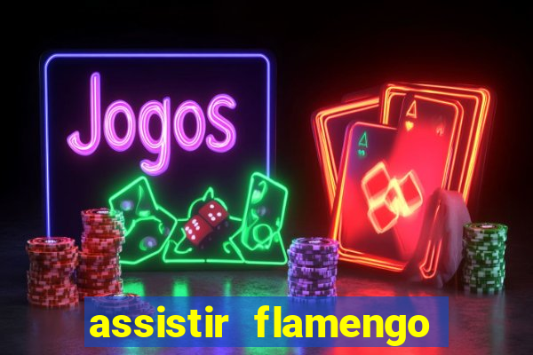 assistir flamengo futebol play hd